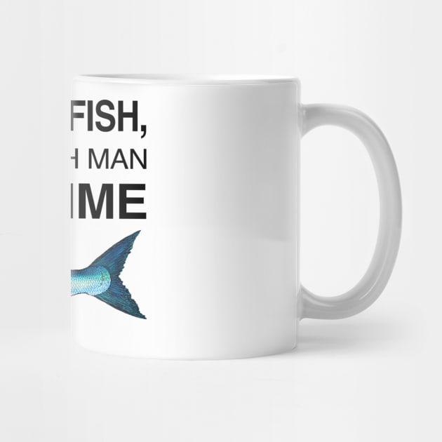 Buy a Man Eat Fish, He Day, Teach Fish Man, To A Lifetime Funny Meme by TrikoCraft